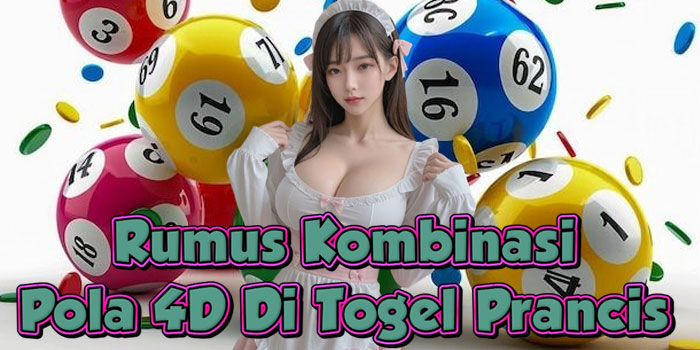 Rumus Kombinasi Pola 4D Di Togel Prancis