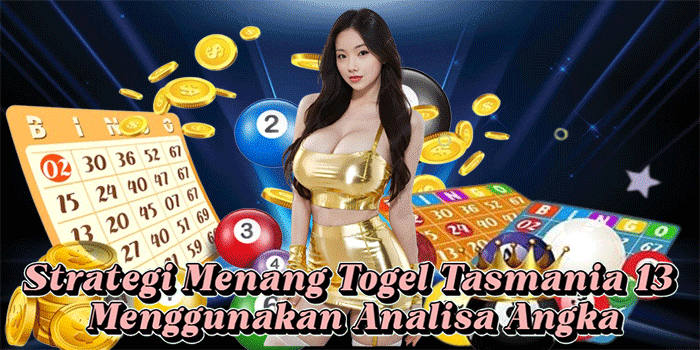 Strategi Menang Togel Tasmania 13 Menggunakan Analisa Angka