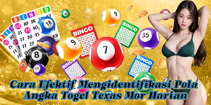 Cara Efektif Mengidentifikasi Pola Angka Togel Texas Mor Harian