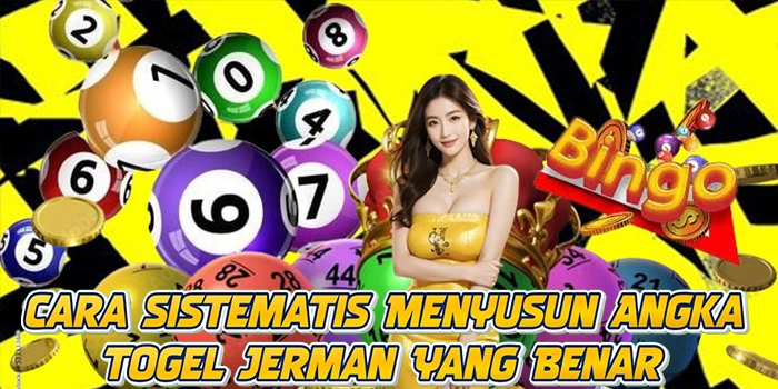 Cara Sistematis Menyusun Angka Togel Jerman Yang Benar