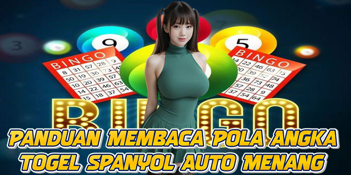 Panduan Membaca Pola Angka Togel Spanyol Auto Menang