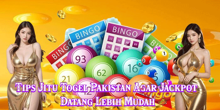 Tips Jitu Togel Pakistan Agar Jackpot Datang Lebih Mudah