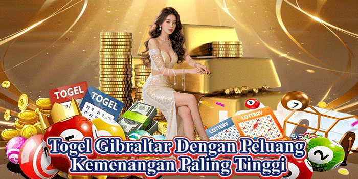 Togel Gibraltar Dengan Peluang Kemenangan Paling Tinggi