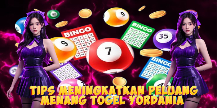 Tips Meningkatkan Peluang Menang Togel Yordania